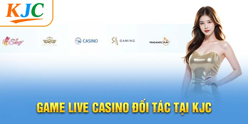 Game live casino đối tác tại KJC