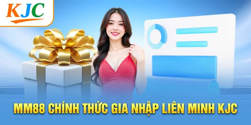 MM88 chính thức gia nhập Liên minh KJC