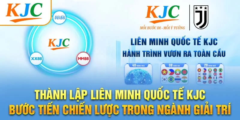 Thành Lập Liên Minh Quốc Tế KJC – Bước Tiến Chiến Lược Trong Ngành Giải Trí