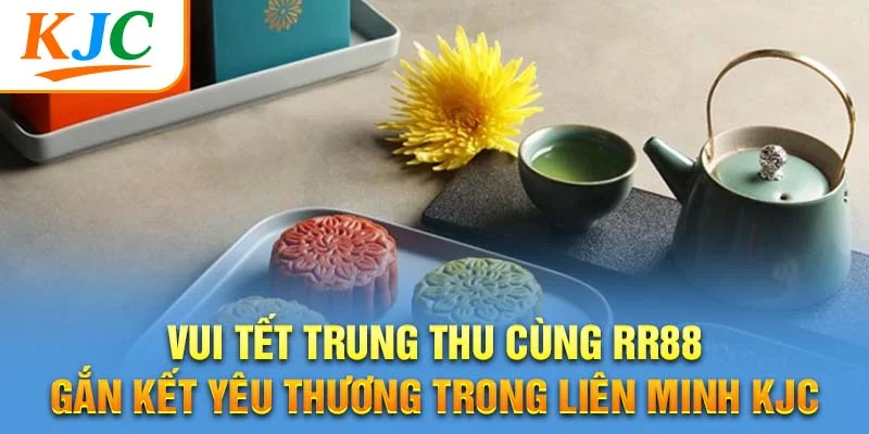 Vui Tết Trung Thu Cùng RR88 – Gắn Kết Yêu Thương Trong Liên Minh KJC
